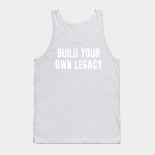 Build Your Own Legacy (White txt) Tank Top